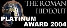 The Roman Hideout Platinum Award 2004